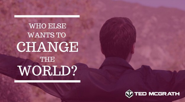 Who else wants to change the world? | 21 Ways to Perfect the Art of Storytelling